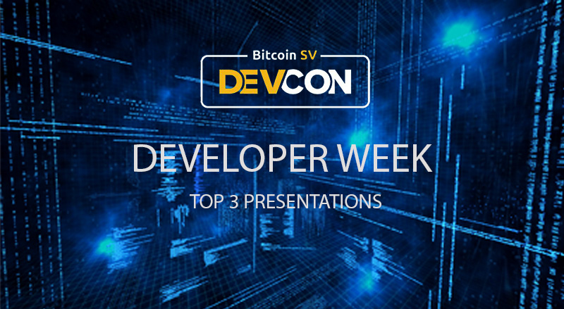 Bitcoin SV Developer Week: 3 most watched presentations of 2020