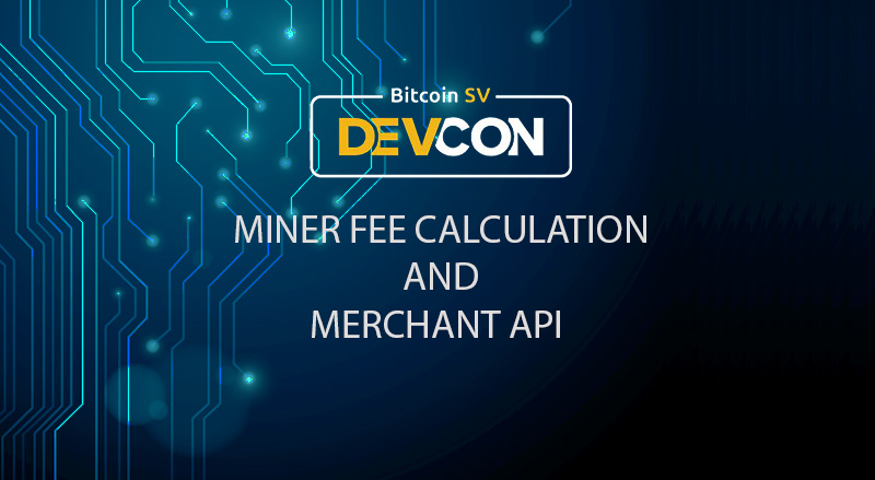 Bitcoin SV Miner Fee Calculation and Merchant API (mAPI)